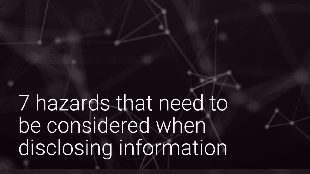 7 hazards that need to be considered when disclosing information
