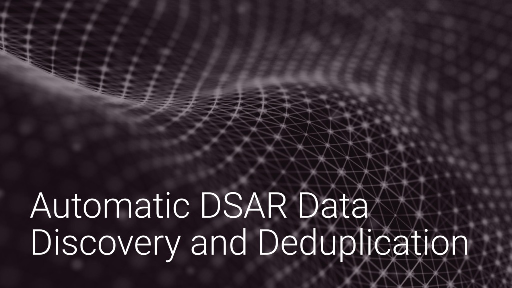 Automatic DSAR Data Detection and Deduplication