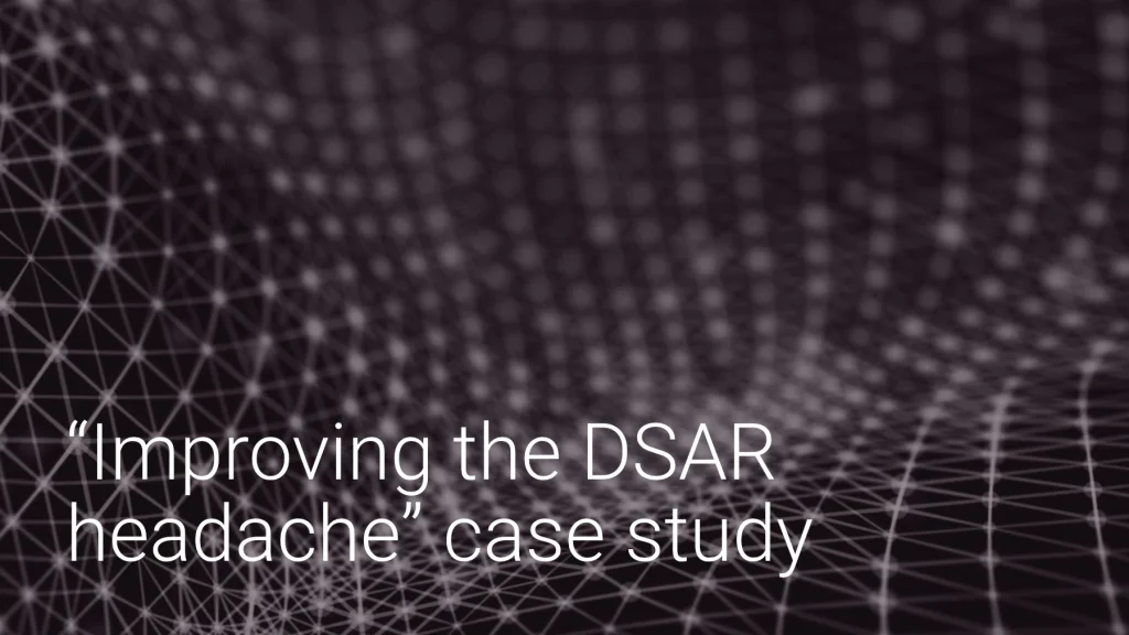 “Improving the DSAR headache” case study