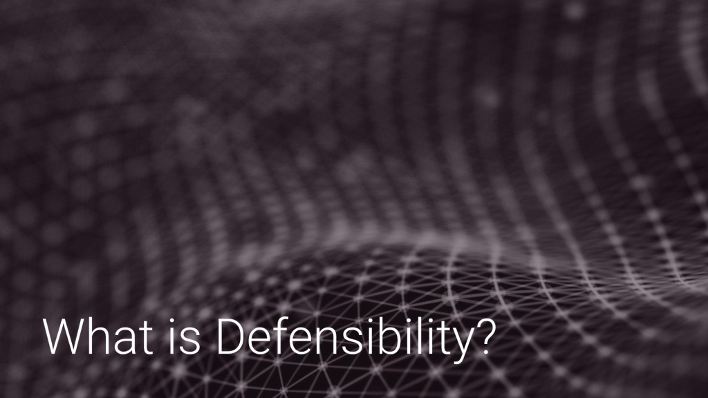 What is Defensibility?